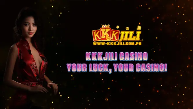 KKKJili Casino - Your Luck, Your Casino!