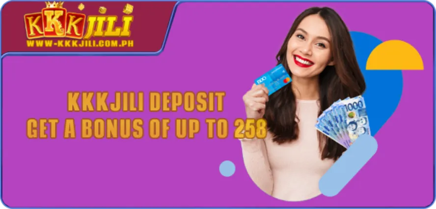 KKKJili Deposit - Get a bonus of up to ₱258